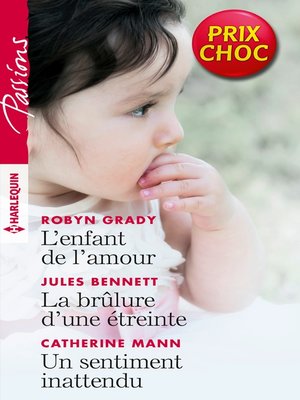 cover image of L'enfant de l'amour--La brûlure d'une étreinte--Un sentiment inattendu